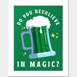 Do You Beerlieve In Magic St Patrick’s Day Posters and Art